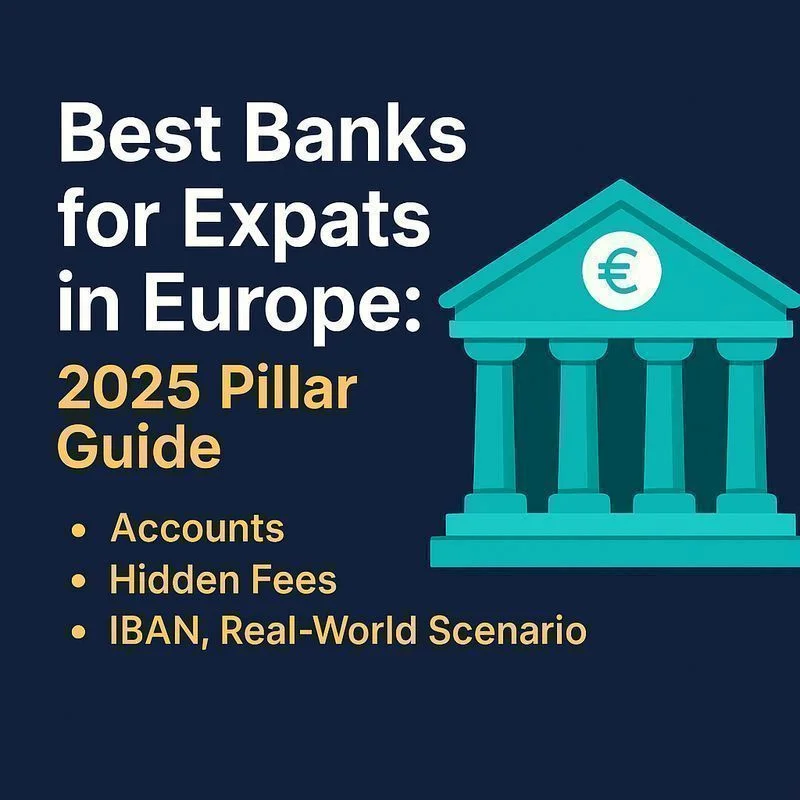 Best Banks for Expats in Europe: 2025 Pillar Guide (Accounts, Hidden Fees, IBAN, Real-World Scenarios)