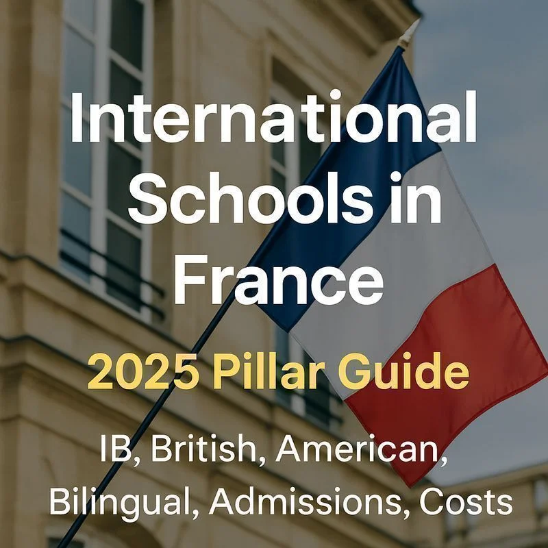 International Schools in France: 2025 Pillar Guide (IB, British, American, Bilingual, Admissions, Costs)